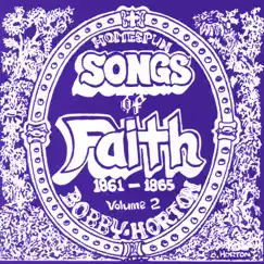 Homespun Songs of Faith: 1861-1865, Volume 2 by Bobby Horton album reviews, ratings, credits