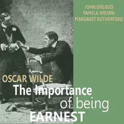 The Importance of Being Earnest by Oscar Wilde by John Gielgud, Pamela Brown & Margaret Rutherford album reviews, ratings, credits