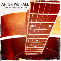 Torn In Two (Acoustic) - Single by After We Fall album reviews, ratings, credits