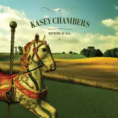 Nothing At All - Single by Kasey Chambers album reviews, ratings, credits