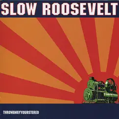 Throw Away Your Stereo by Slow Roosevelt album reviews, ratings, credits