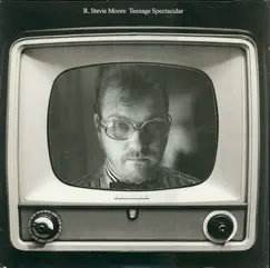 Teenage Spectacular by R. Stevie Moore album reviews, ratings, credits