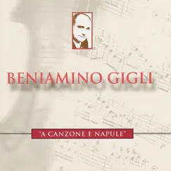 A Canzone e Napule - Beniamino Gigli Performs de Curtis, Leoncavallo, Pepoli, Et Al. by Beniamino Gigli album reviews, ratings, credits