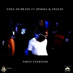 Party Everyday (feat. Sparks & Freeze) - Single by Exile Di Brave album reviews, ratings, credits