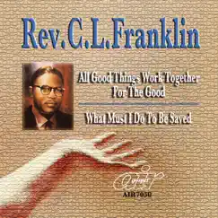 All Good Things Work Together for the Good by Rev. C.L. Franklin album reviews, ratings, credits