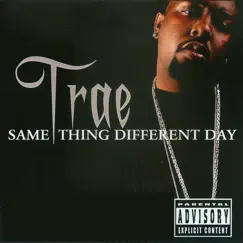 Same Thing Different Day by Trae tha Truth album reviews, ratings, credits