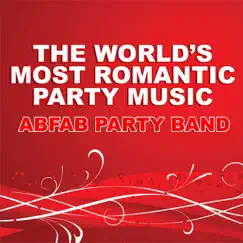The World's Most Romantic Party Music by Abfab Party Band album reviews, ratings, credits