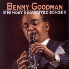 16 Most Requested Songs: Benny Goodman by Benny Goodman album reviews, ratings, credits