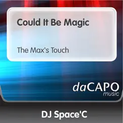 Could It Be Magic (The Max's Touch) Song Lyrics