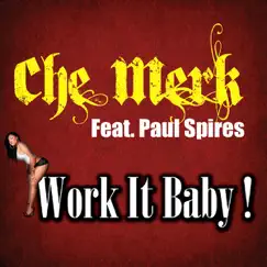 Work It Baby! (feat. Paul Spires) - Single by Che Merk album reviews, ratings, credits