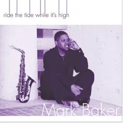 Ride the Tide While It's High by Mark Baker album reviews, ratings, credits