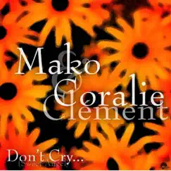 Don't Cry (Sweet Angel) - Single by Mako & Coralie Clément album reviews, ratings, credits