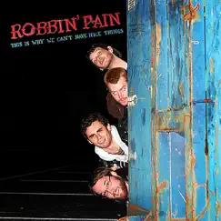 This is Why We Can't Have Nice Things by Robbin' Pain album reviews, ratings, credits