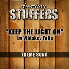 Keep the Light On ( Theme Song From American Stuffers) - Single by Whiskey Falls album reviews, ratings, credits