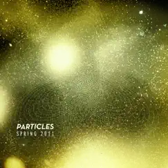 Spring Particles 2011 by Mystic, David Granha, Zack Roth, Alexey Sonar, Mayson, Hip67, Ciur & Nicolas Agudelo album reviews, ratings, credits