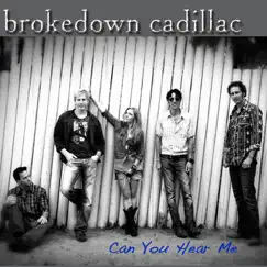 Can You Hear Me - Single by Brokedown Cadillac album reviews, ratings, credits