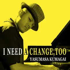 I Need a Change, Too by Yasumasa Kumagai album reviews, ratings, credits