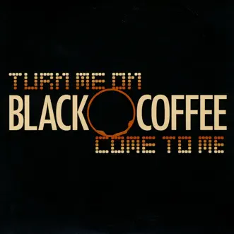 Download Turn Me On Black Coffee MP3