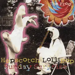 Hopscotch Lollipop Sunday Surprise by The Frogs album reviews, ratings, credits