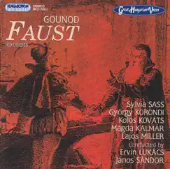 Great Hungarian Voices: Faust - Excerpts (Hungaroton Classics) by Sylvia Sass, Magda Kalmár, György Korondi, Lajos Miller, Kolos Kováts, Hungarian Radio and Television Chorus, János Sándor, Honvéd Ensemble Male Chorus, Hungarian State Opera Orchestra & Ervin Lukács album reviews, ratings, credits