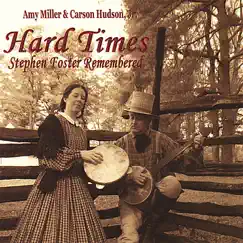 Hard Times: Stephen Foster Remembered by Amy Miller & Carson Hudson, Jr. album reviews, ratings, credits
