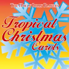 Tropical Christmas Carols by The Holly Jolly Players album reviews, ratings, credits