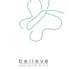 Believe - Single by Mark Scott album reviews, ratings, credits