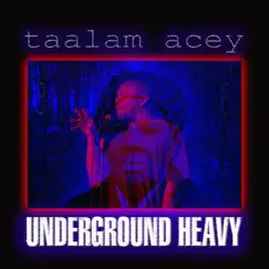 Underground Heavy by Taalam Acey album reviews, ratings, credits