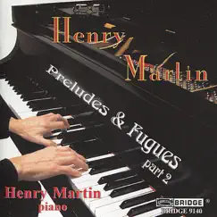 Henry Martin: Preludes and Fugues, Part 2 by Henry Martin album reviews, ratings, credits