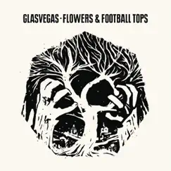 Flowers & Football Tops - EP by Glasvegas album reviews, ratings, credits