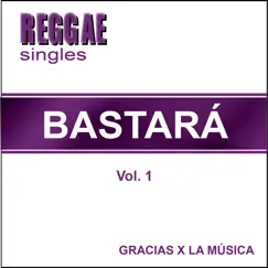 Reggae Singles - Bastará - Vol. 1 - Single by Gracias x La Música album reviews, ratings, credits