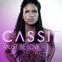 Must Be Love (feat. Puff Daddy) - Single by Cassie album reviews, ratings, credits