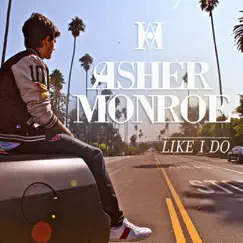 Like I Do - Single by Asher Monroe album reviews, ratings, credits