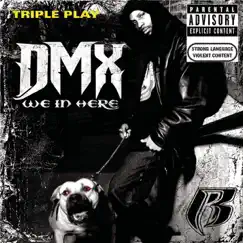 Triple Play: DMX - We In Here - Single by DMX album reviews, ratings, credits