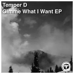 Gimme What I Want - Single by Temper D album reviews, ratings, credits