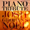 Josh Groban Noel Piano Tribute album lyrics, reviews, download