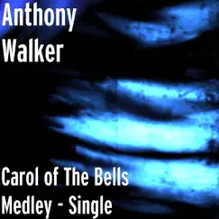 Carol of the Bells Medley - Single by Anthony Walker album reviews, ratings, credits