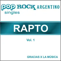Pop Rock Argentino Singles - Rapto - Vol. 1 - Single by Gracias x La Música album reviews, ratings, credits