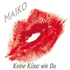 Keine küsst wie Du - Single by Maiko album reviews, ratings, credits