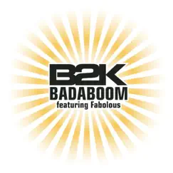 Badaboom (Radio Version) - Single by B2K & Fabolous album reviews, ratings, credits