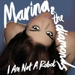 I Am Not a Robot - Single by Marina and The Diamonds album reviews, ratings, credits