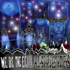 All-Star Destroyers - EP by We be the Echo album reviews, ratings, credits