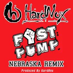 Fist Pump (Nebraska Remix) - Single by HardNox album reviews, ratings, credits