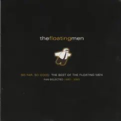 So Far, so Good: The Best of the Floating Men by The Floating Men album reviews, ratings, credits