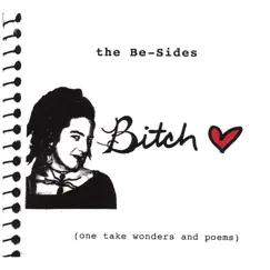 The Be-Sides (One Take Wonders and Poems) by Bitch album reviews, ratings, credits