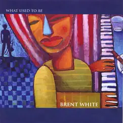 What Used to Be by Brent White album reviews, ratings, credits
