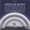 American Works for Organ and Orchestra album lyrics, reviews, download