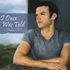 I Once Was Told album lyrics, reviews, download