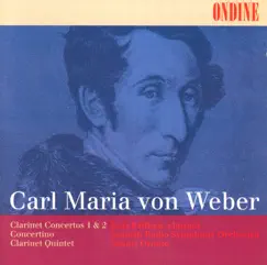 Weber: Clarinet Concertos Nos. 1 and 2, Clarinet Concertino & Clarinet Quintet by Sakari Oramo, The Finnish Radio Symphony Orchestra, Kari Kriikku & New Helsinki Quartet album reviews, ratings, credits