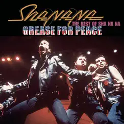 Grease for Peace: The Best of Sha Na Na by Sha Na Na album reviews, ratings, credits